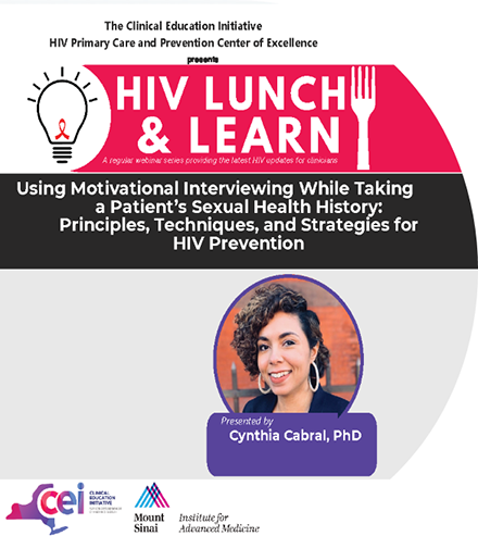 HIV Lunch & Learn: Using Motivational Interviewing While Taking a Patient’s Sexual Health History: Principles, Techniques, and Strategies for HIV Prevention