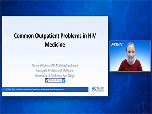 Best of ACTHIV 2021: Common Outpatient Problems in HIV Medicine