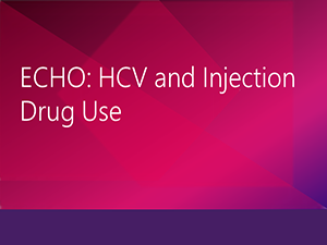 ECHO: HCV and Injection Drug Use