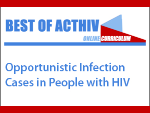 Best of ACTHIV 2022: Opportunistic Infection Cases in People with HIV